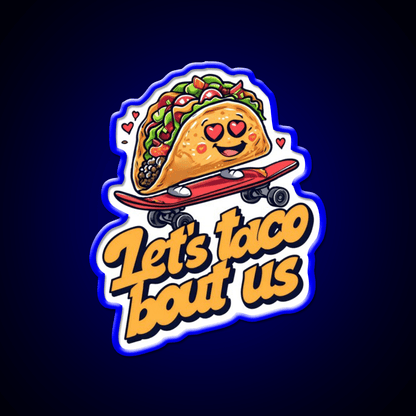 Lets Taco Bout Us Food Puns Taco Led Neon Sign Rgb Color - Shineneon