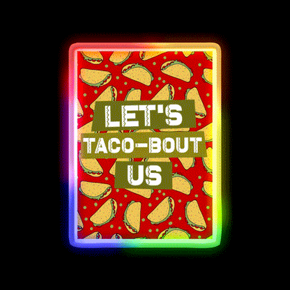 Lets Taco Bout Us Taco Led Neon Sign Mexican Food Sign Rgb Color - LED neon sign close-up detail