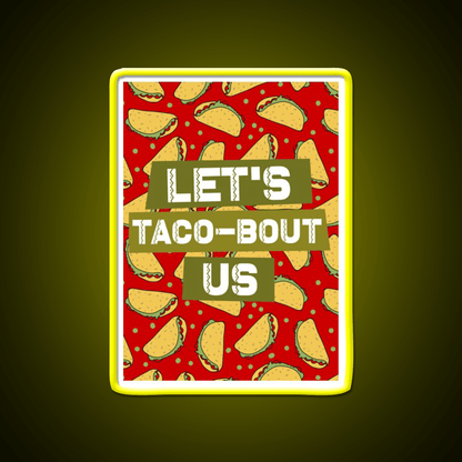 Lets Taco Bout Us Taco Led Neon Sign Mexican Food Sign Rgb Color - Shineneon
