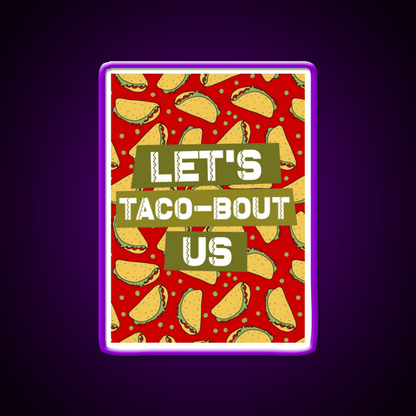 Lets Taco Bout Us Taco Led Neon Sign Mexican Food Sign Rgb Color - Shineneon