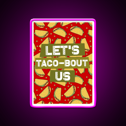 Lets Taco Bout Us Taco Led Neon Sign Mexican Food Sign Rgb Color - Shineneon