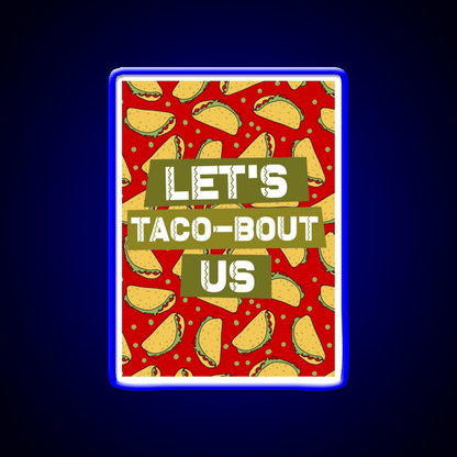Lets Taco Bout Us Taco Led Neon Sign Mexican Food Sign Rgb Color - Shineneon