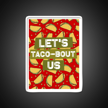 Lets Taco Bout Us Taco Led Neon Sign Mexican Food Sign Rgb Color - Shineneon