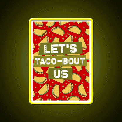 Lets Taco Bout Us Taco Led Neon Sign Mexican Food Sign Rgb Color - Custom LED neon sign front view