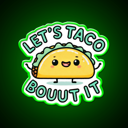 Lets Taco Bouut It Taco Led Neon Sign Mexican Food Sign Rgb Color - Shineneon