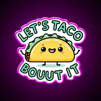 Lets Taco Bouut It Taco Led Neon Sign Mexican Food Sign Rgb Color - Shineneon