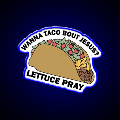 Lettuce Pray Taco Led Neon Sign Mexican Food Sign Rgb Color - Shineneon