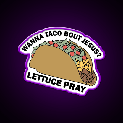 Lettuce Pray Taco Led Neon Sign Mexican Food Sign Rgb Color - Shineneon