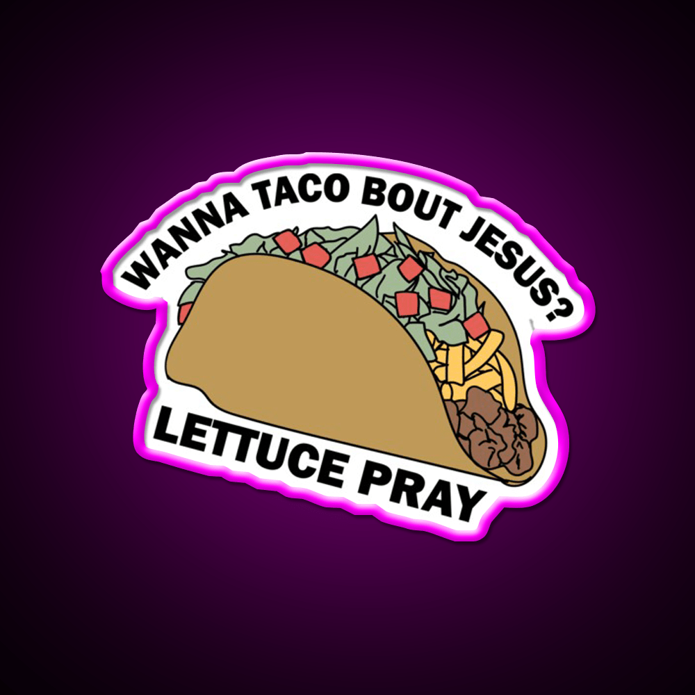 Lettuce Pray Taco Led Neon Sign Mexican Food Sign Rgb Color - Shineneon