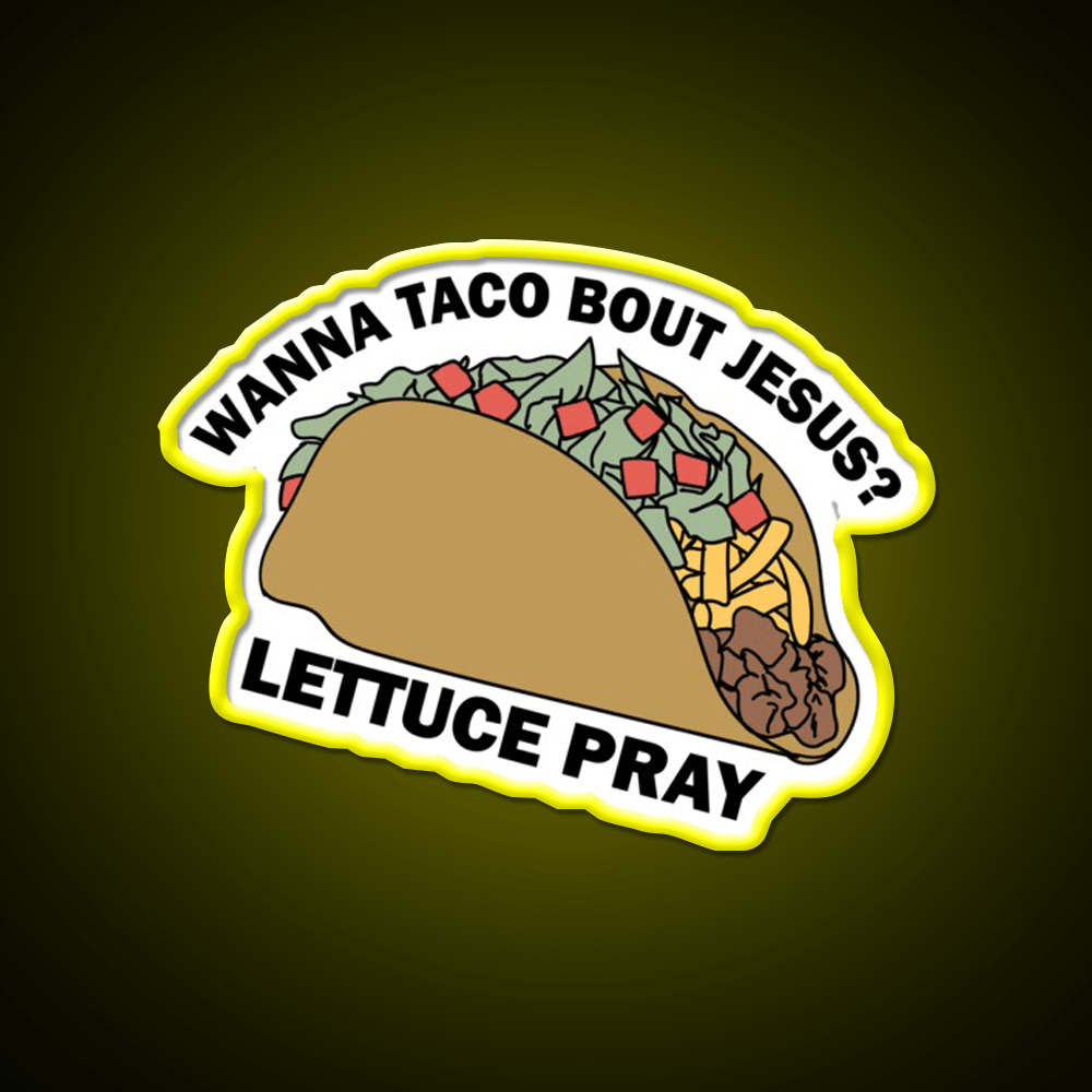 Lettuce Pray Taco Led Neon Sign Mexican Food Sign Rgb Color - Shineneon