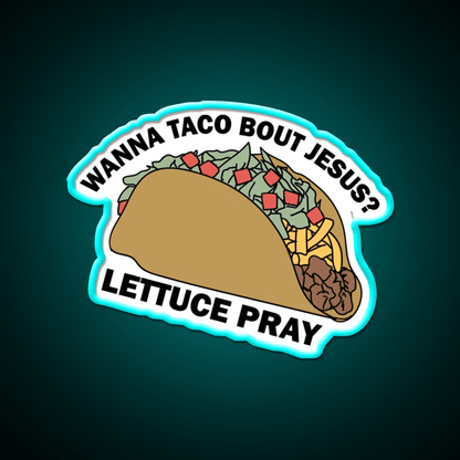 Lettuce Pray Taco Led Neon Sign Mexican Food Sign Rgb Color - Shineneon