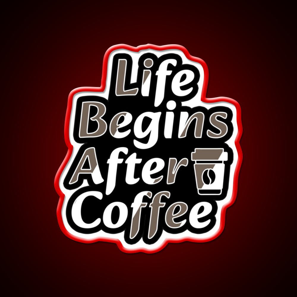 Life Begins After Coffee Fuel For Every Day Led Neon Sign Espresso Bar Art Rgb Color