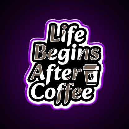 Life Begins After Coffee Fuel For Every Day Led Neon Sign Espresso Bar Art Rgb Color - Shineneon
