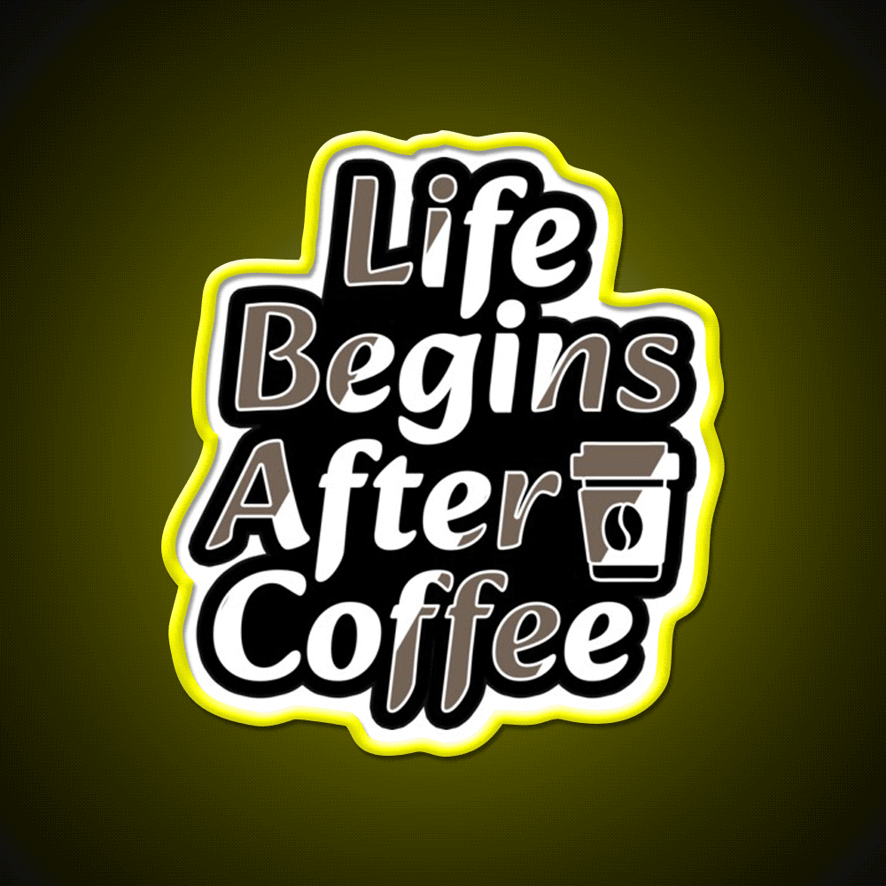Life Begins After Coffee Fuel For Every Day Led Neon Sign Espresso Bar Art Rgb Color