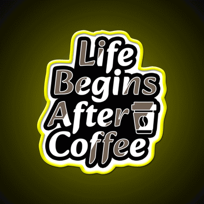Life Begins After Coffee Fuel For Every Day Led Neon Sign Espresso Bar Art Rgb Color