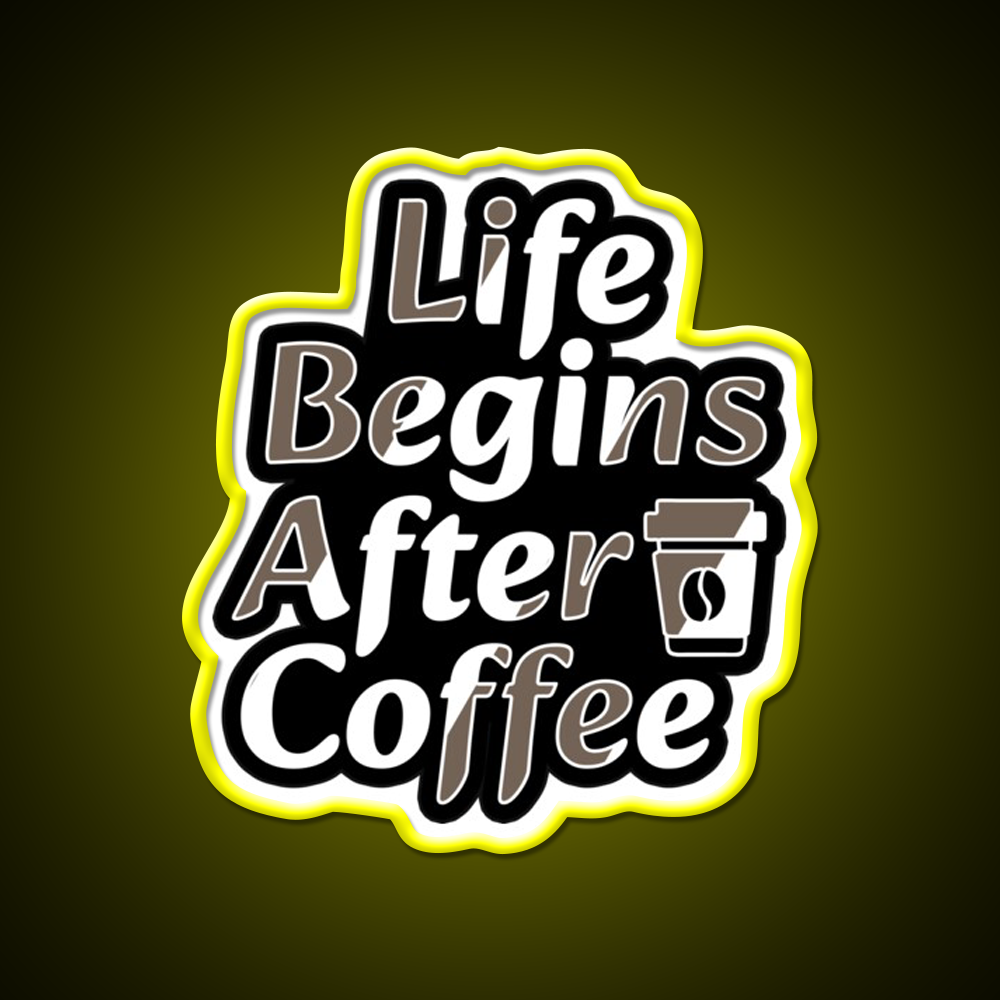Life Begins After Coffee Fuel For Every Day Led Neon Sign Espresso Bar Art Rgb Color