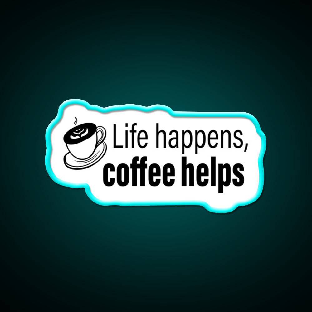 Life Happens Coffee Helps Motivational Led Neon Sign Espresso Bar Art Rgb Color