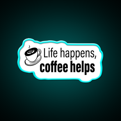 Life Happens Coffee Helps Motivational Led Neon Sign Espresso Bar Art Rgb Color