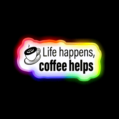 Life Happens Coffee Helps Motivational Led Neon Sign Espresso Bar Art Rgb Color