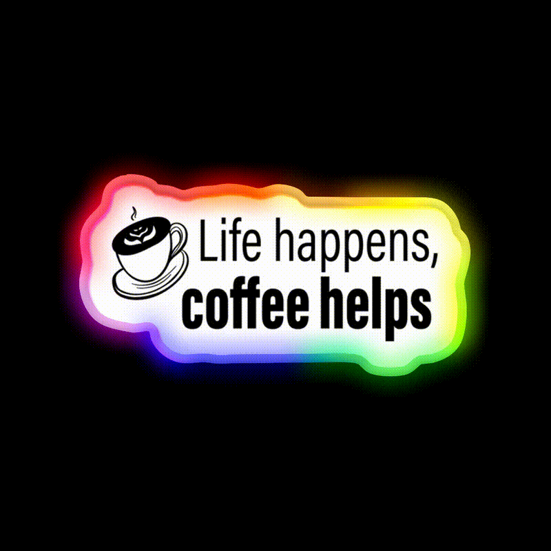 Life Happens Coffee Helps Motivational Led Neon Sign Espresso Bar Art Rgb Color