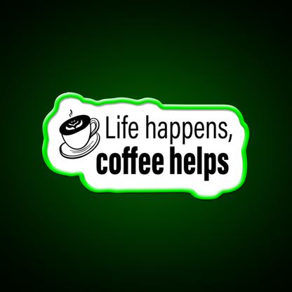 Life Happens Coffee Helps Motivational Led Neon Sign Espresso Bar Art Rgb Color