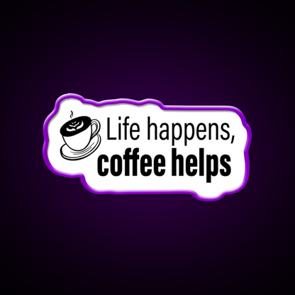 Life Happens Coffee Helps Motivational Led Neon Sign Espresso Bar Art Rgb Color