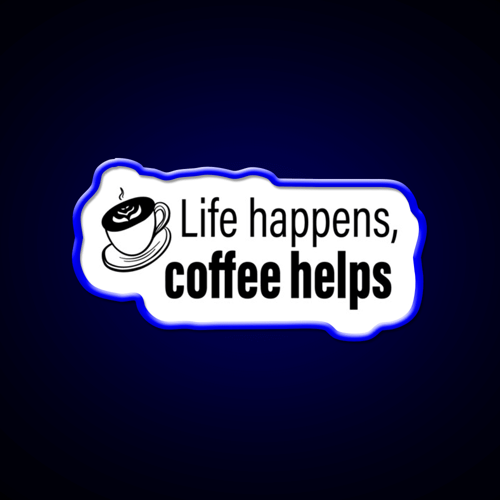 Life Happens Coffee Helps Motivational Led Neon Sign Espresso Bar Art Rgb Color - Shineneon