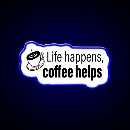 Life Happens Coffee Helps Motivational Led Neon Sign Espresso Bar Art Rgb Color - Shineneon