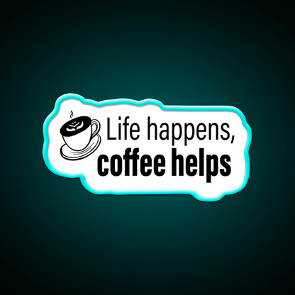 Life Happens Coffee Helps Motivational Led Neon Sign Espresso Bar Art Rgb Color - Shineneon