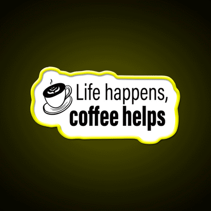 Life Happens Coffee Helps Motivational Led Neon Sign Espresso Bar Art Rgb Color