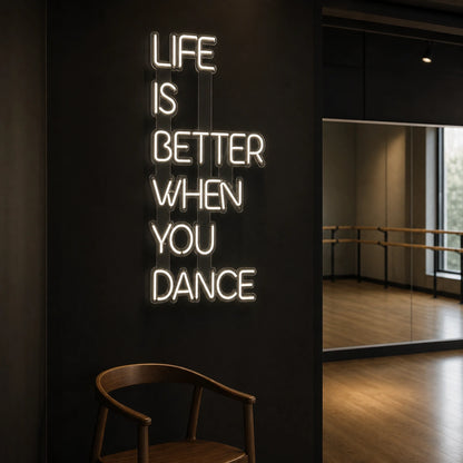 Life Is Better When You Dance LED Neon Sign Home Garage Wall Decoration real lifestyle scene
