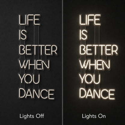 Life Is Better When You Dance LED Neon Sign Home Garage Wall Decoration day and night comparison