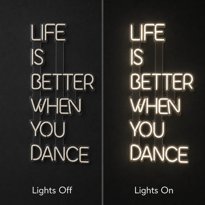 Life Is Better When You Dance LED Neon Sign Home Garage Wall Decoration - Shineneon