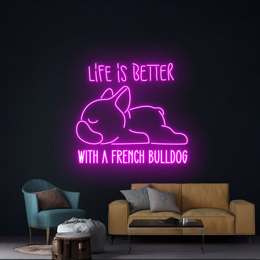 Life Is Better With A French Bulldog Neon Sign