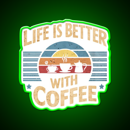 Life Is Better With Coffee Cafe Led Neon Sign Espresso Bar Art Rgb Color