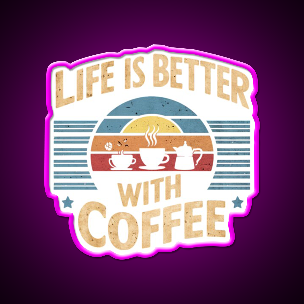 Life Is Better With Coffee Cafe Led Neon Sign Espresso Bar Art Rgb Color