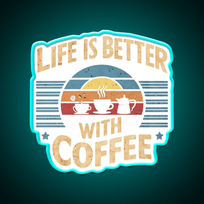 Life Is Better With Coffee Cafe Led Neon Sign Espresso Bar Art Rgb Color - Shineneon