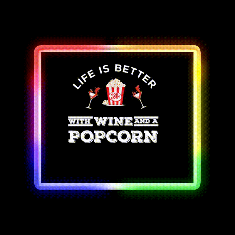 Life Is Better With Wine And A Popcorn Shirt Man Cave Bar Led Neon Sign Rgb Color