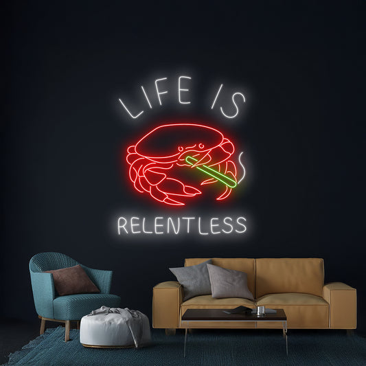 Life Is Relentless Crab Neon Sign