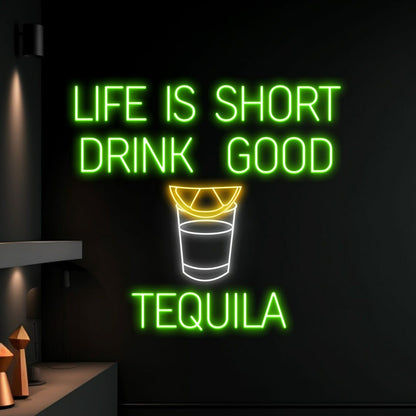 Life Is Short Drink Good Tequila Led Neon Sign | Shineneon