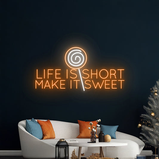 Life Is Short Make It Sweet Neon Sign