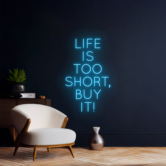 Life Is Too Short Buy It Neon Sign