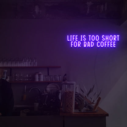 Life Is Too Short For Bad Coffee Led Neon Sign | Shineneon