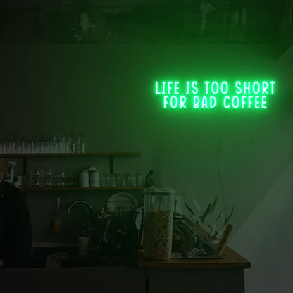 Life Is Too Short For Bad Coffee Led Neon Sign | Shineneon