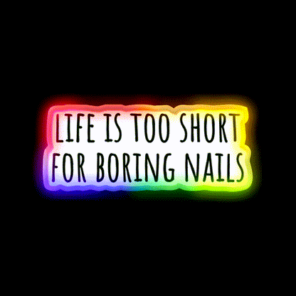 Life Is Too Short For Boring Nails Sleek Black Nail Salon Led Neon Sign Rgb Color - LED neon sign close-up detail