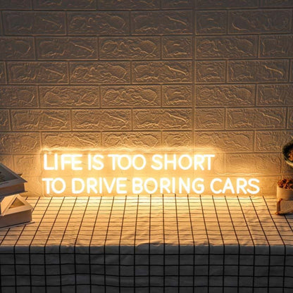 Life Is Too Short To Drive Boring Cars Led Neon Sign | Shineneon