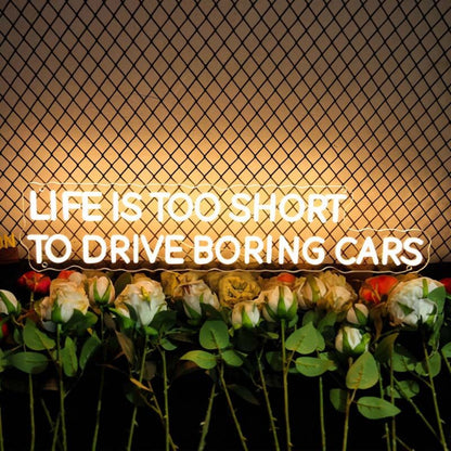 Life Is Too Short To Drive Boring Cars Led Neon Sign | Shineneon