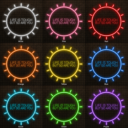 Life Is Tough But So Are You LED Neon Sign - 05 Color Grid