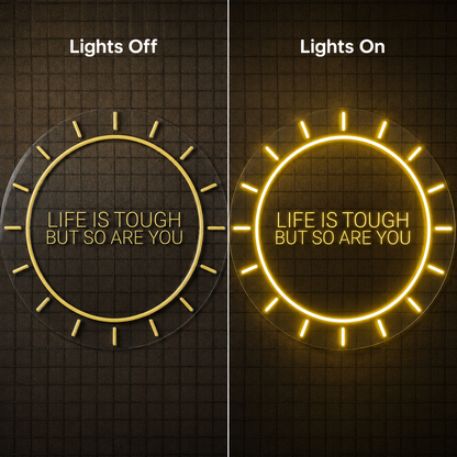Life Is Tough But So Are You LED Neon Sign - 06 Day Night Comparison