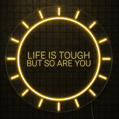 Life Is Tough But So Are You LED Neon Sign - Shineneon